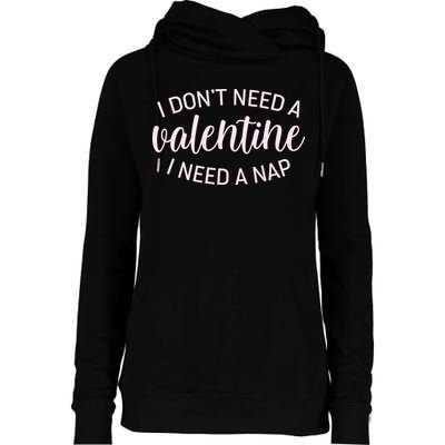 Funny I Don't Need A Valentine I Need A Nap Womens Funnel Neck Pullover Hood