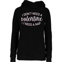 Funny I Don't Need A Valentine I Need A Nap Womens Funnel Neck Pullover Hood