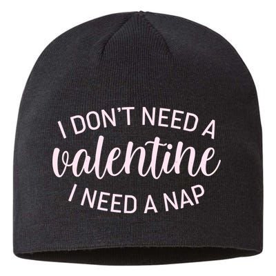 Funny I Don't Need A Valentine I Need A Nap Sustainable Beanie