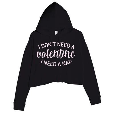 Funny I Don't Need A Valentine I Need A Nap Crop Fleece Hoodie