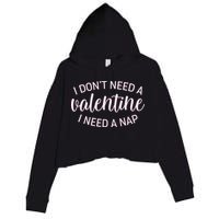Funny I Don't Need A Valentine I Need A Nap Crop Fleece Hoodie
