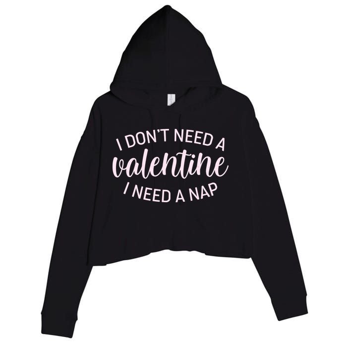 Funny I Don't Need A Valentine I Need A Nap Crop Fleece Hoodie