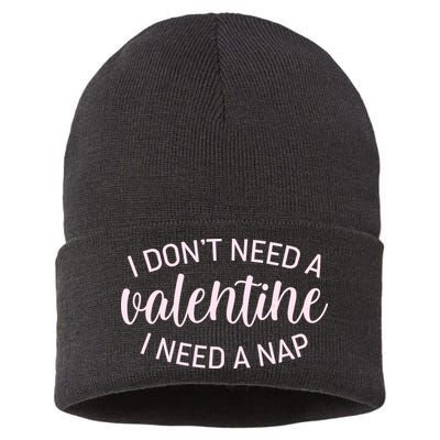 Funny I Don't Need A Valentine I Need A Nap Sustainable Knit Beanie