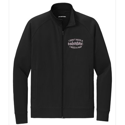 Funny I Don't Need A Valentine I Need A Nap Stretch Full-Zip Cadet Jacket