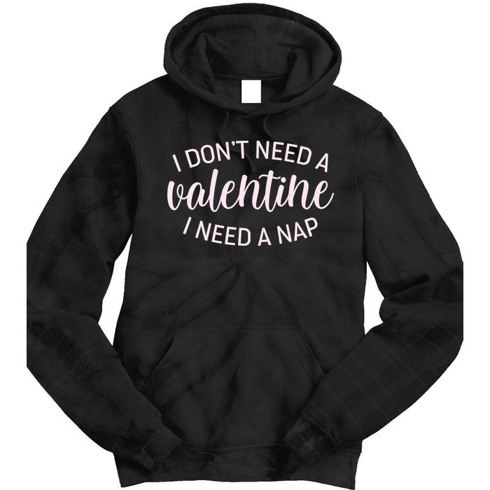 Funny I Don't Need A Valentine I Need A Nap Tie Dye Hoodie