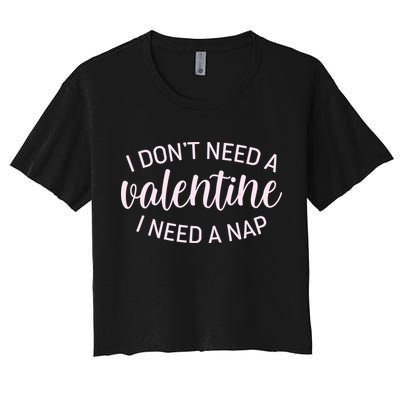 Funny I Don't Need A Valentine I Need A Nap Crop Top