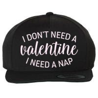 Funny I Don't Need A Valentine I Need A Nap Wool Snapback Cap