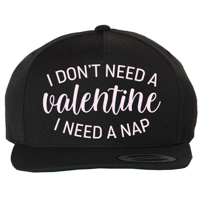 Funny I Don't Need A Valentine I Need A Nap Wool Snapback Cap