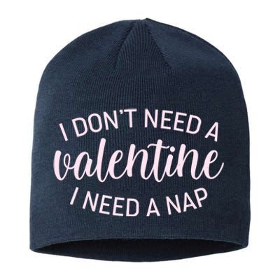 Funny I Don't Need A Valentine I Need A Nap Sustainable Beanie