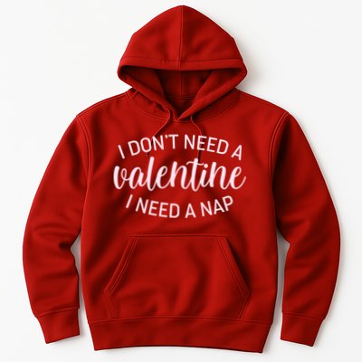 Funny I Don't Need A Valentine I Need A Nap Hoodie
