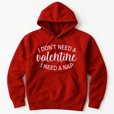 Funny I Don't Need A Valentine I Need A Nap Hoodie