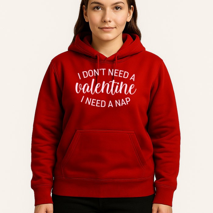 Funny I Don't Need A Valentine I Need A Nap Hoodie
