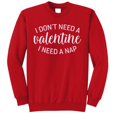 Funny I Don't Need A Valentine I Need A Nap Sweatshirt