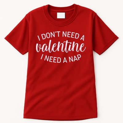 Funny I Don't Need A Valentine I Need A Nap Tall T-Shirt