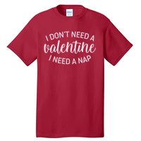 Funny I Don't Need A Valentine I Need A Nap Tall T-Shirt