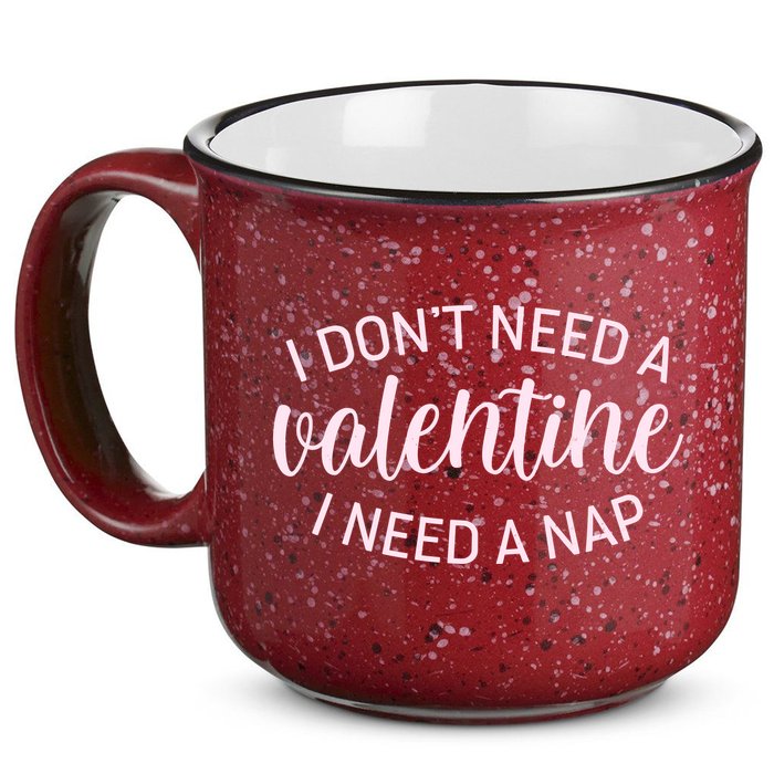 Funny I Don't Need A Valentine I Need A Nap 15oz Campfire Ceramic Mug