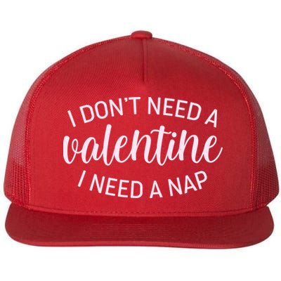 Funny I Don't Need A Valentine I Need A Nap Flatbill Hat