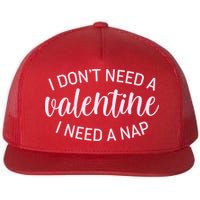 Funny I Don't Need A Valentine I Need A Nap Flatbill Hat