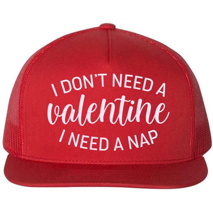 Funny I Don't Need A Valentine I Need A Nap Flatbill Hat