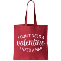Funny I Don't Need A Valentine I Need A Nap Bag