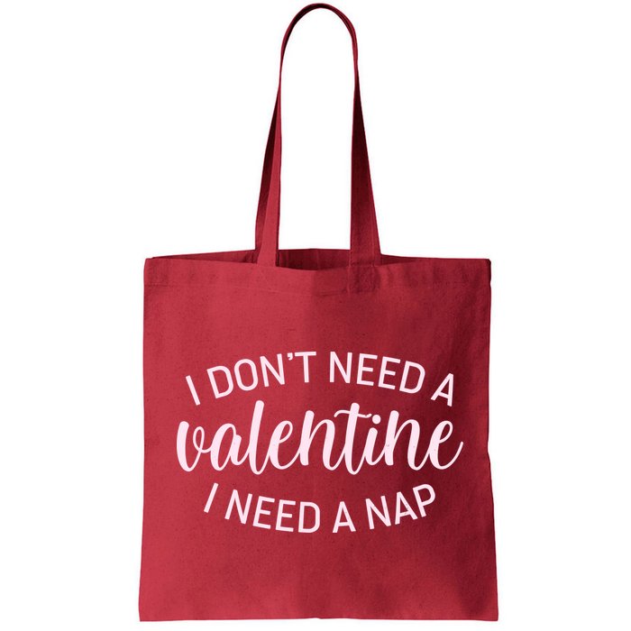 Funny I Don't Need A Valentine I Need A Nap Bag