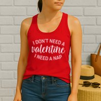 Funny I Don't Need A Valentine I Need A Nap Womens Tank Top