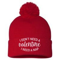 Funny I Don't Need A Valentine I Need A Nap Pom Pom 12in Knit Beanie