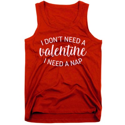 Funny I Don't Need A Valentine I Need A Nap Tank Top