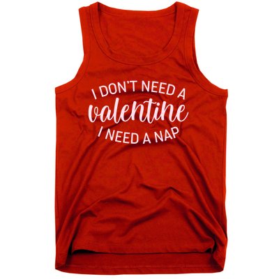 Funny I Don't Need A Valentine I Need A Nap Tank Top