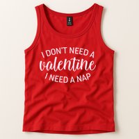 Funny I Don't Need A Valentine I Need A Nap Tank Top