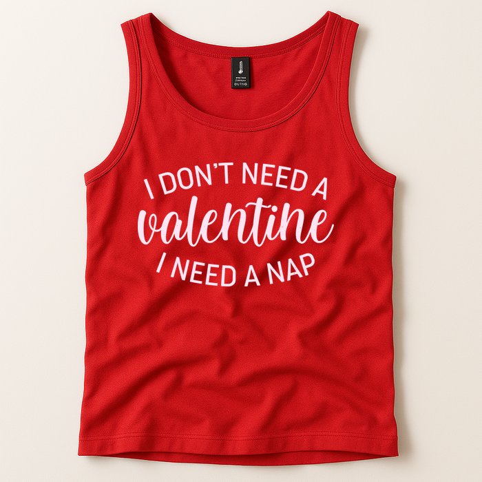 Funny I Don't Need A Valentine I Need A Nap Tank Top