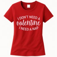 Funny I Don't Need A Valentine I Need A Nap Womens T-Shirt