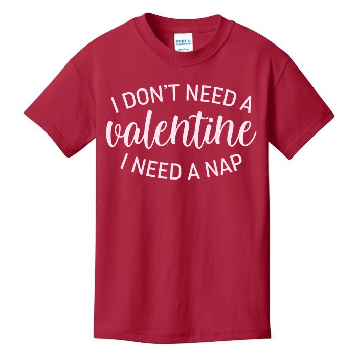 Funny I Don't Need A Valentine I Need A Nap Kids T-Shirt