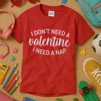 Funny I Don't Need A Valentine I Need A Nap Kids T-Shirt
