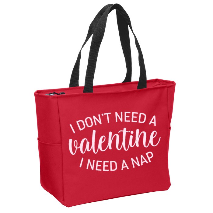 Funny I Don't Need A Valentine I Need A Nap Zip Tote Bag
