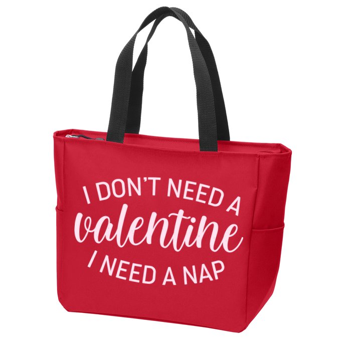 Funny I Don't Need A Valentine I Need A Nap Zip Tote Bag