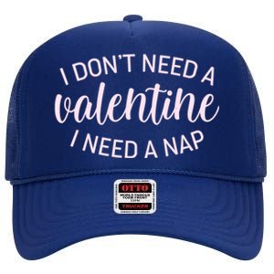 Funny I Don't Need A Valentine I Need A Nap High Crown Mesh Back Trucker Hat