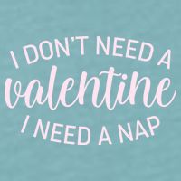 Funny I Don't Need A Valentine I Need A Nap Sueded Cloud Jersey T-Shirt