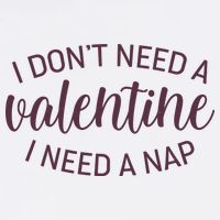 Funny I Don't Need A Valentine I Need A Nap Garment-Dyed Sweatshirt