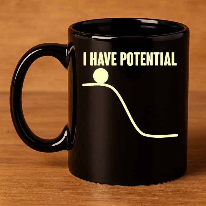 Funny I Have Potential Science  11oz C Handle Ceramic Mug