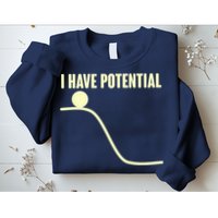 Funny I Have Potential Science  Sweatshirt