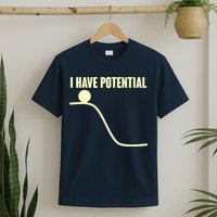 Funny I Have Potential Science  T-Shirt