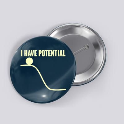 Funny I Have Potential Science  Button