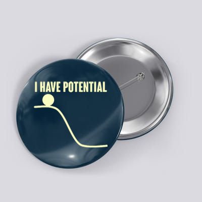 Funny I Have Potential Science  Button