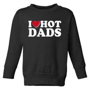 Funny I Heart Love Hot Dads Toddler Sweatshirt