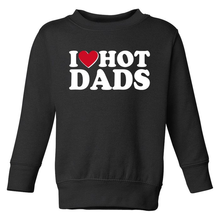 Funny I Heart Love Hot Dads Toddler Sweatshirt