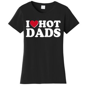 Funny I Heart Love Hot Dads Women's T-Shirt