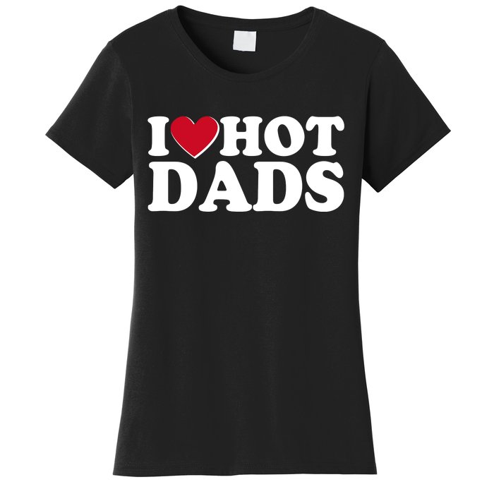 Funny I Heart Love Hot Dads Women's T-Shirt