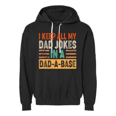 Funny I Keep All Of My Dad Jokes In A Dad-A-Base Garment-Dyed Fleece Hoodie