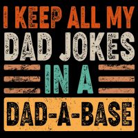 Funny I Keep All Of My Dad Jokes In A Dad-A-Base Flexfit Unipanel Trucker Cap